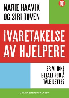 Bokomslag til Ivaretakelse av hjelpere. Er vi ikke betalt for å tåle dette?