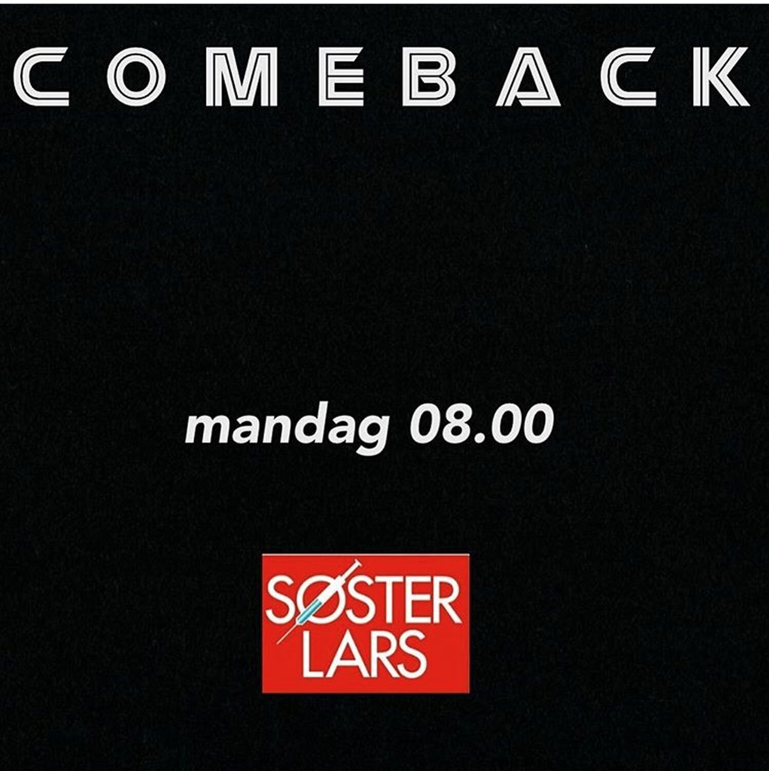 Bildet viser en svart bakgrunn med comeback skrevet i hvit tekst og mandag 08.00.